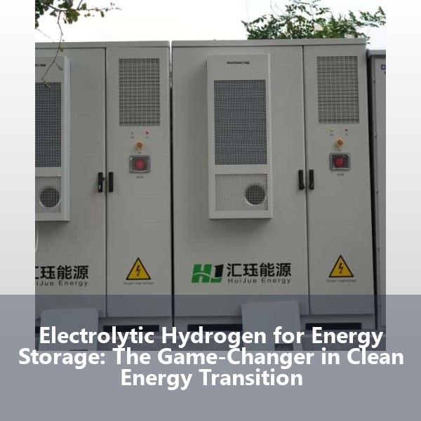 Electrolytic Hydrogen for Energy Storage: The Game-Changer in Clean Energy Transition